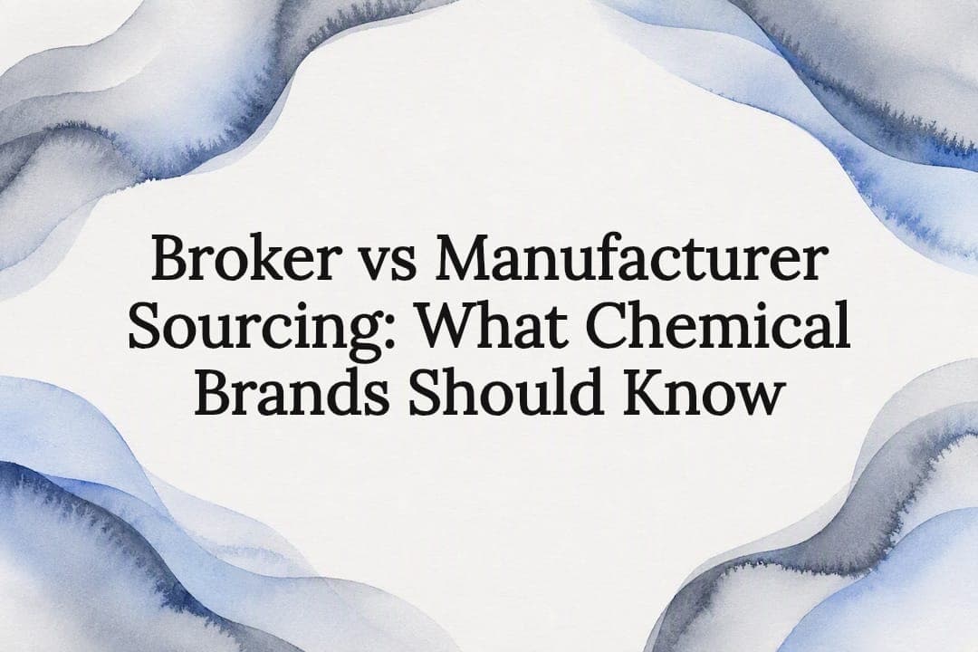 Broker vs Manufacturer Sourcing: What Chemical Brands Should Know