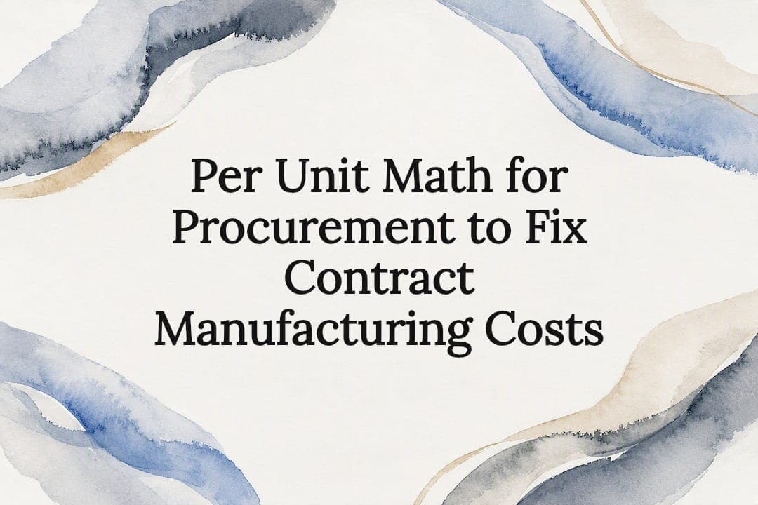 Per Unit Math for Procurement to Fix Contract Manufacturing Costs